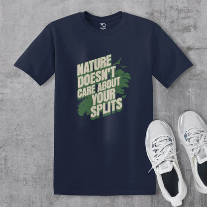 Nature Doesn’t Care About Your Splits T-shirt
