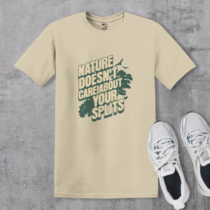 Nature Doesn’t Care About Your Splits T-shirt
