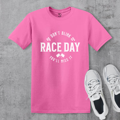 Race Day Dont Blink You Will Miss It T-shirt