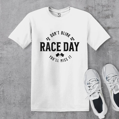 Race Day Dont Blink You Will Miss It T-shirt