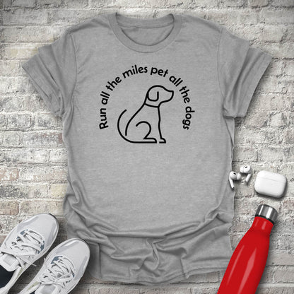 Run All The Miles Pet All The Dogs T-shirt