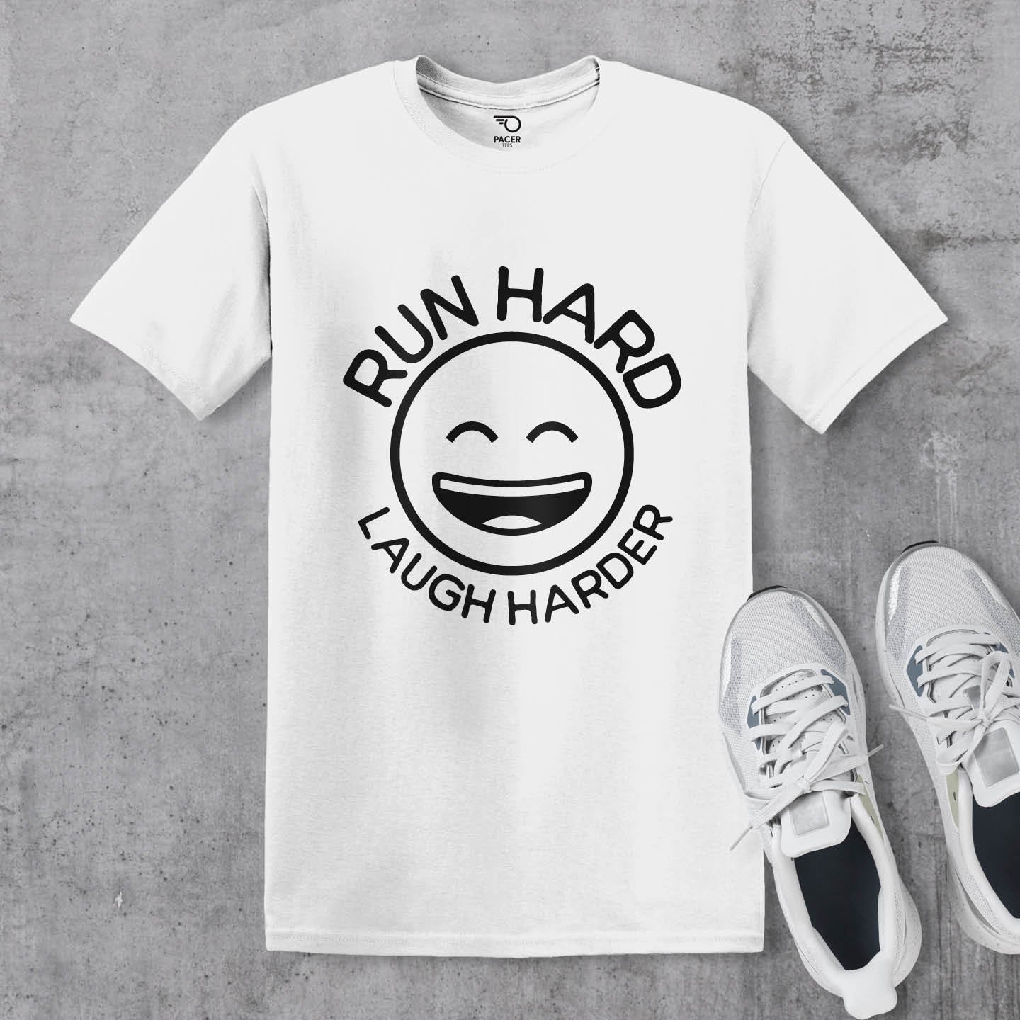 Run Hard Laugh Harder T-shirt