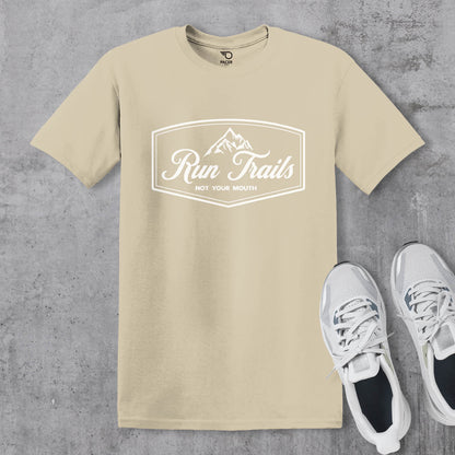 Run Trails Not Your Mouth T-shirt