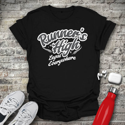Runners High Its Legal Everywhere T-shirt