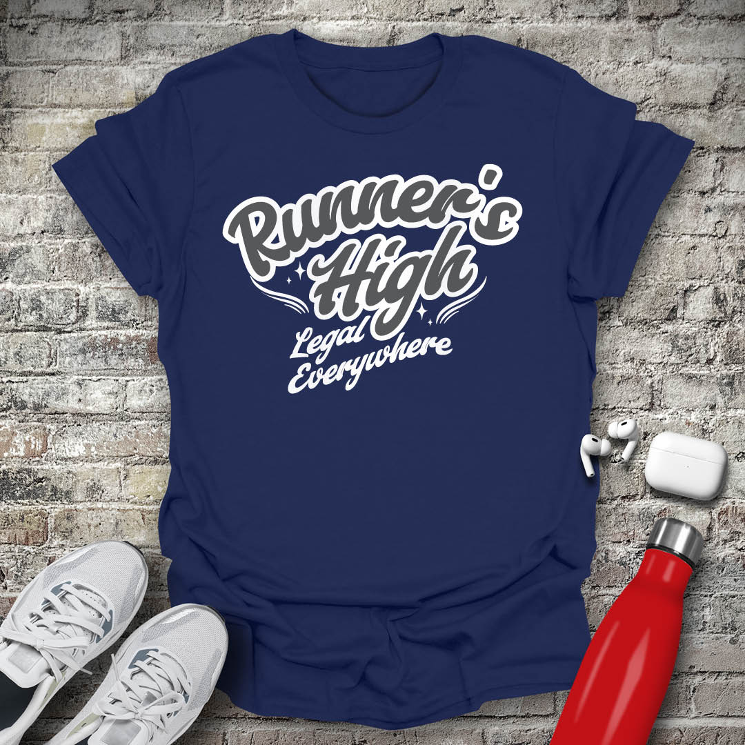 Runners High Its Legal Everywhere T-shirt