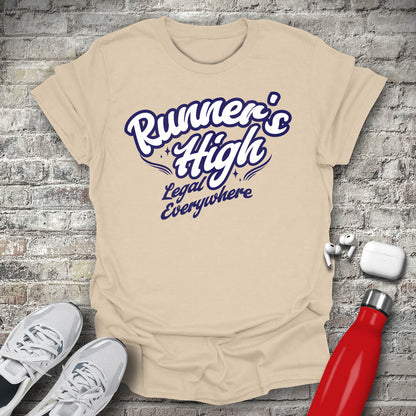 Runners High Its Legal Everywhere T-shirt