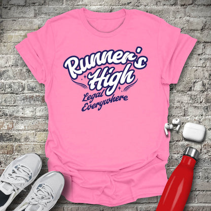 Runners High Its Legal Everywhere T-shirt