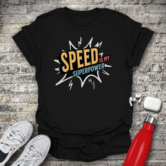 Speed Is My Superpower T-shirt
