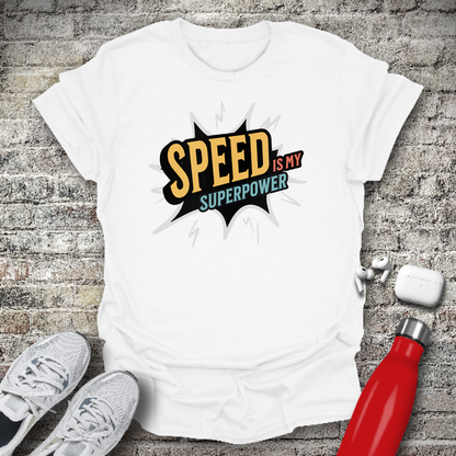 Speed Is My Superpower T-shirt
