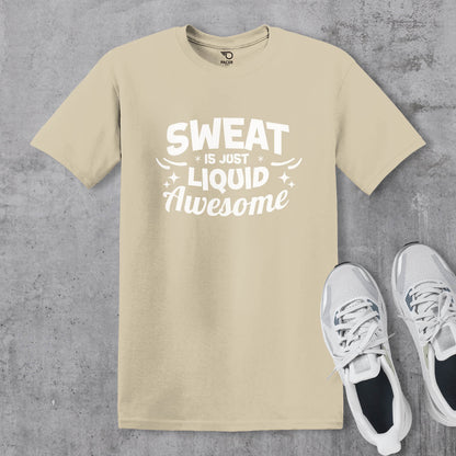 Sweat is Just Liquid Awesome T-shirt