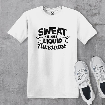 Sweat is Just Liquid Awesome T-shirt