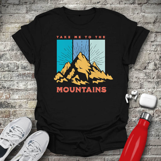 Take Me To The Mountains T-shirt