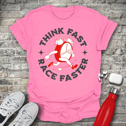 Think Fast Race Faster T-shirt