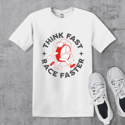 Think Fast Race Faster T-shirt