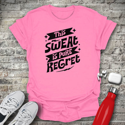 This Sweat is Pure Regret T-shirt