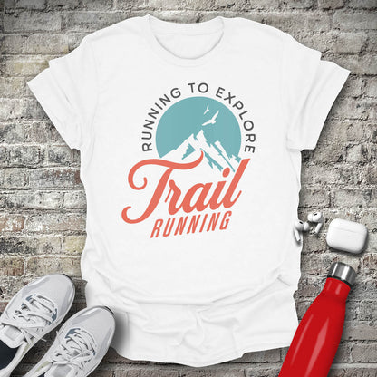 Trail Running Run to Explore T-shirt