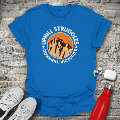 Uphill Struggles Downhill Victories T-shirt