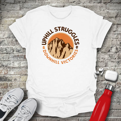 Uphill Struggles Downhill Victories T-shirt