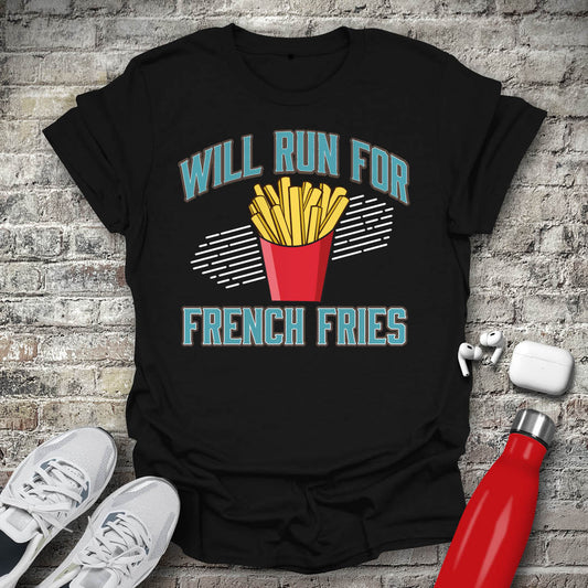 Will Run For French Fries T-shirt