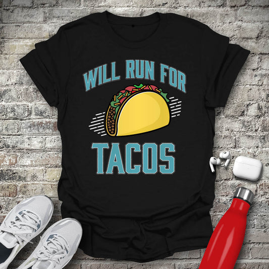 Will Run For Tacos T-shirt